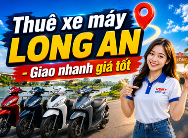Công Ty Uy Tín Cho Thuê Xe Máy Tại Long An giá rẻ nhất