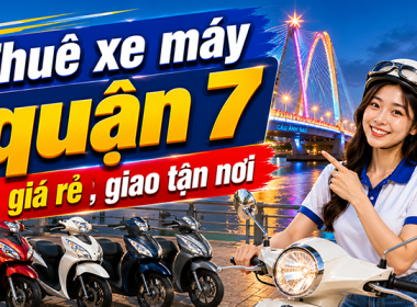Địa chỉ uy tín cho thuê xe máy giá rẻ tại Quận 7 không thể bỏ qua