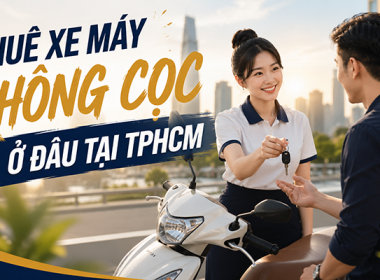 Ở đâu cho thuê xe máy không cần đặt cọc tại TPHCM