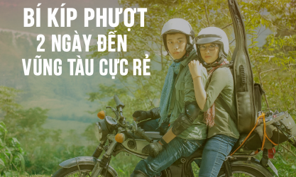 Hành trình phượt Vũng Tàu 2 ngày 1 đêm chỉ với chiếc xe máy thuê tại Sài Gòn