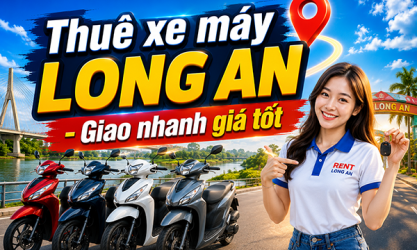 Công Ty Uy Tín Cho Thuê Xe Máy Tại Long An giá rẻ nhất