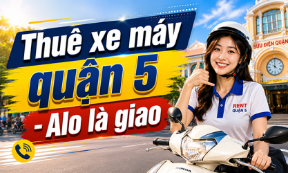 Dịch vụ cho thuê xe máy cao cấp tại Quận 5 giá tốt nhất Sài Gòn