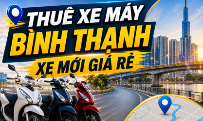 Dịch vụ cho thuê xe máy ở Bình Thạnh